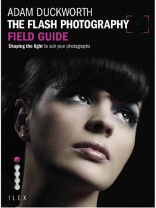 Adam Duckworth's Flash Photography Field Guide. 